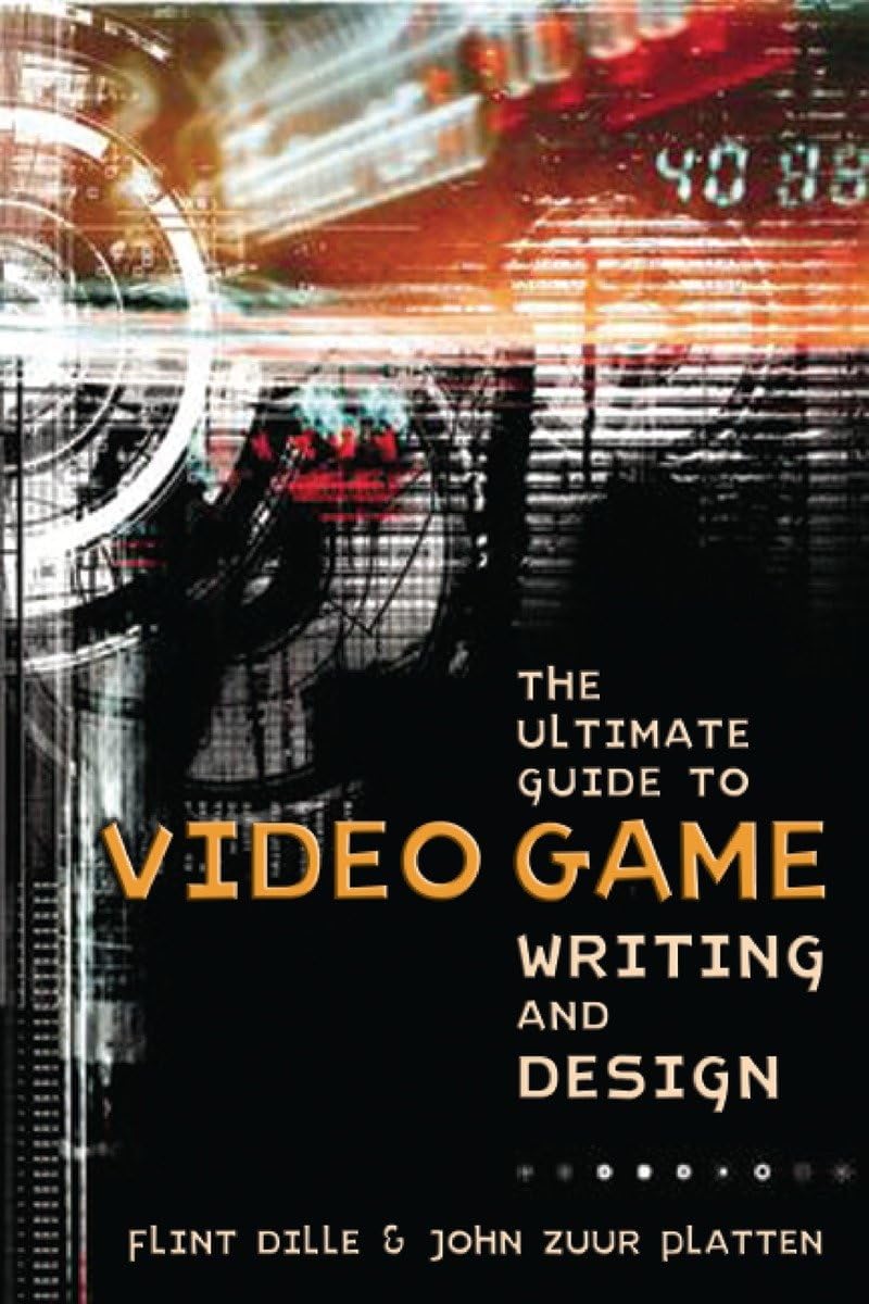 The Ultimate Guide to Video Game Writing and Design,Used