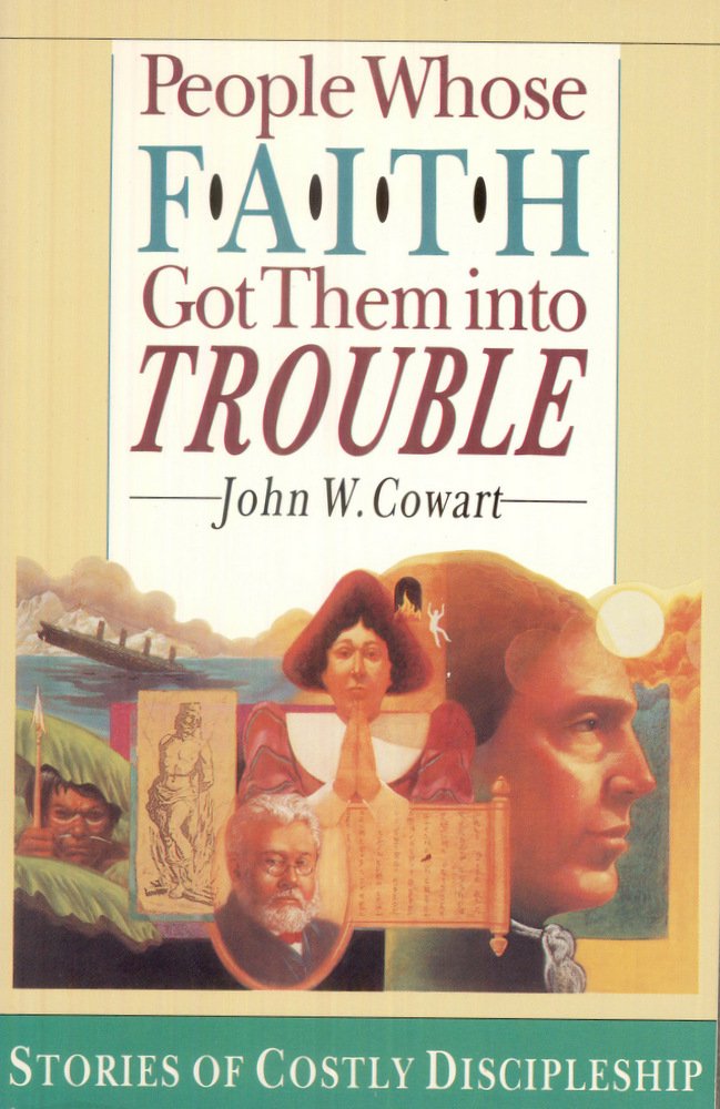 People Whose Faith Got Them Into Trouble: Stories Of Costly Discipleship,Used