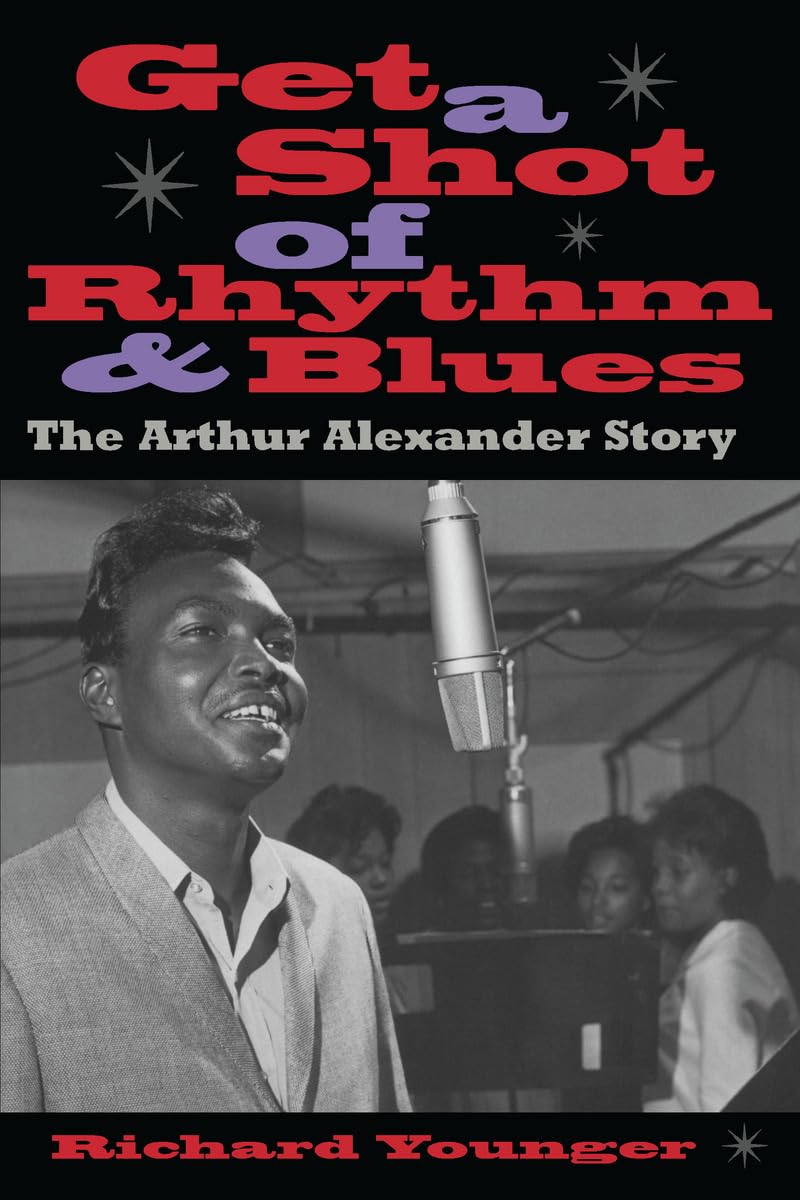 Get a Shot of Rhythm and Blues: The Arthur Alexander Story,Used