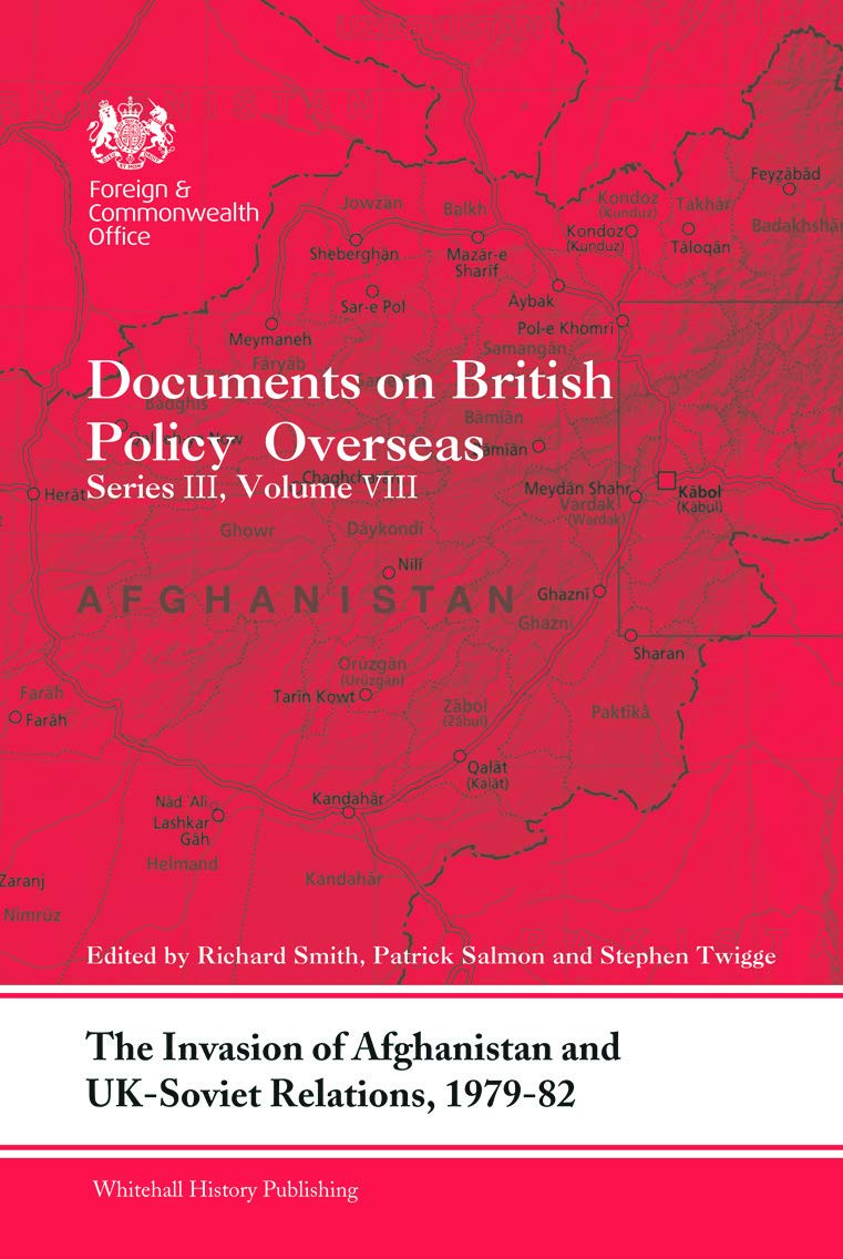 The Invasion of Afghanistan and UKSoviet Relations, 19791982: Documents on British Policy Overseas, Series III, Volume VIII (W,Used