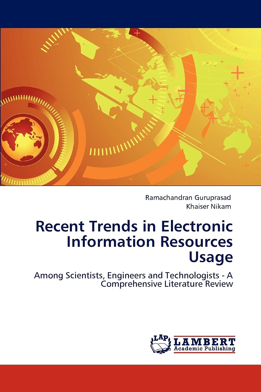 Recent Trends in Electronic Information Resources Usage: Among Scientists, Engineers and Technologists A Comprehensive Literat,Used