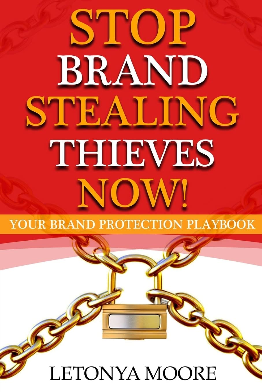 Stop Brand Stealing Thieves Now!: Your Brand Protection Playbook,Used