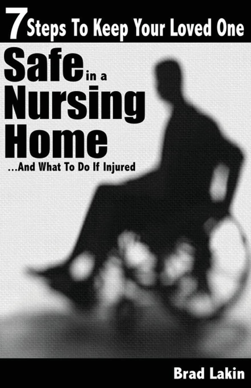 7 Steps To Keep Your Loved One Safe In A Nursing Home ...: And What To Do If Injured,Used