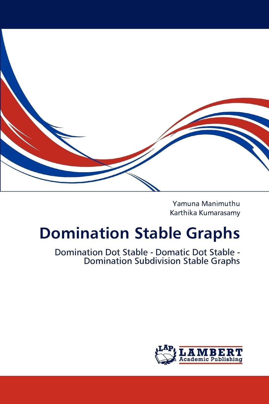 Domination Stable Graphs: Domination Dot Stable Domatic Dot Stable Domination Subdivision Stable Graphs,Used