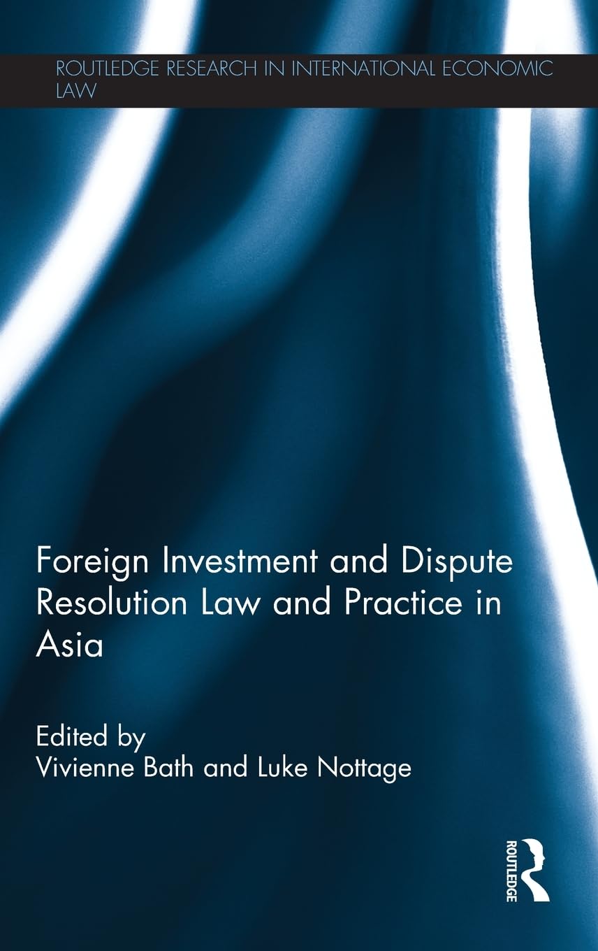 Foreign Investment and Dispute Resolution Law and Practice in Asia (Routledge Research in International Economic Law),Used