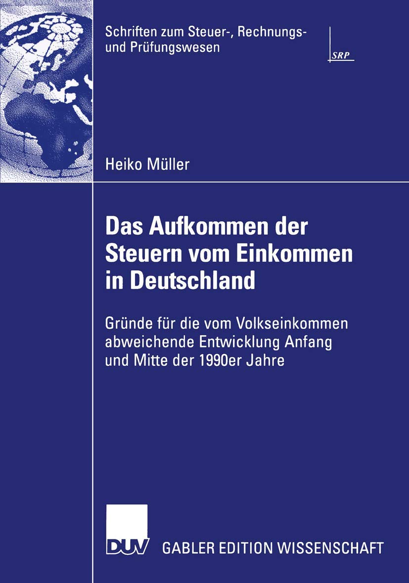 Das Aufkommen der Steuern vom Einkommen in Deutschland: Grnde fr die vom Volkseinkommen abweichende Entwicklung Anfang und Mitte,Used