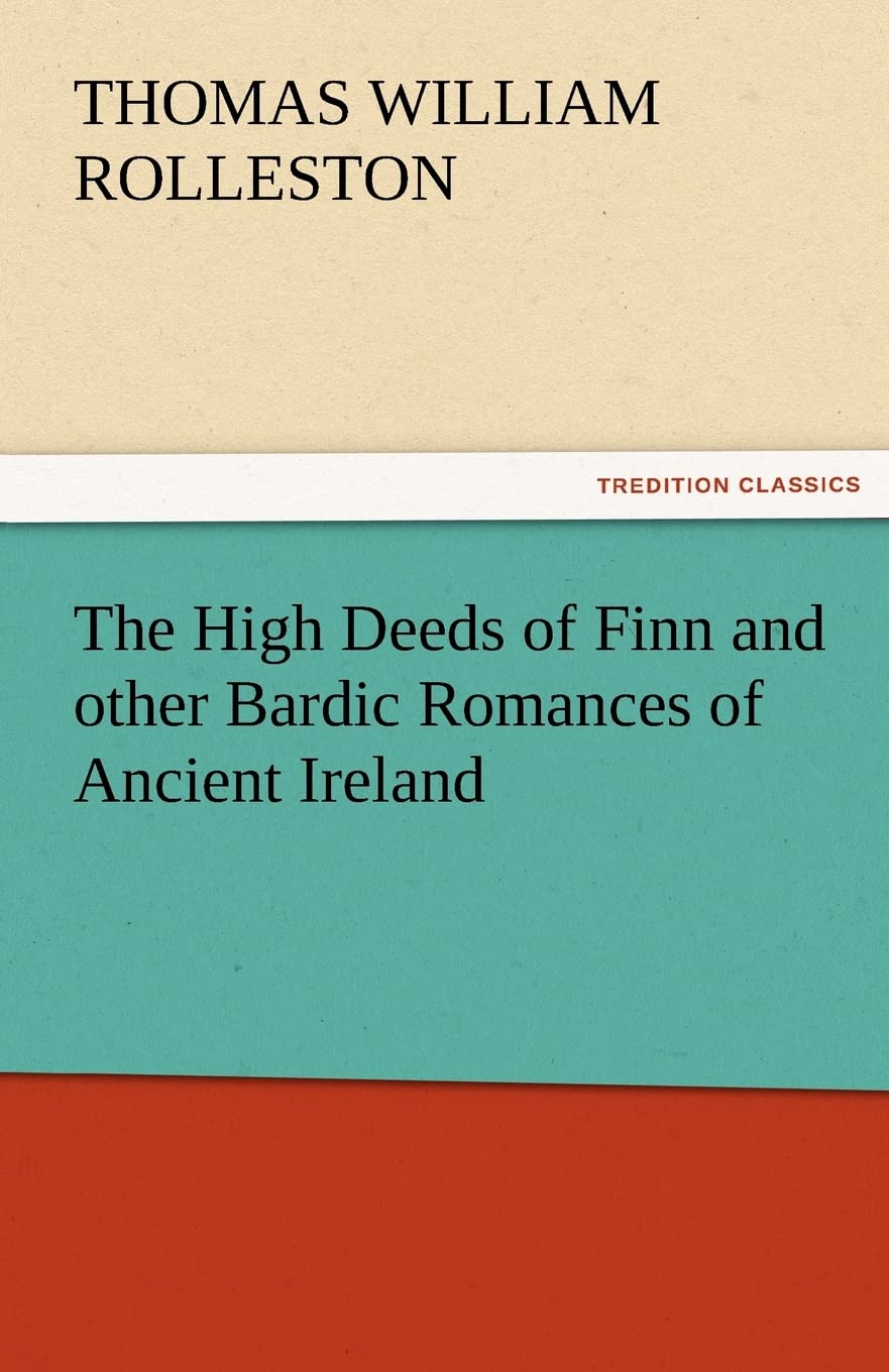 The High Deeds of Finn and Other Bardic Romances of Ancient Ireland,Used