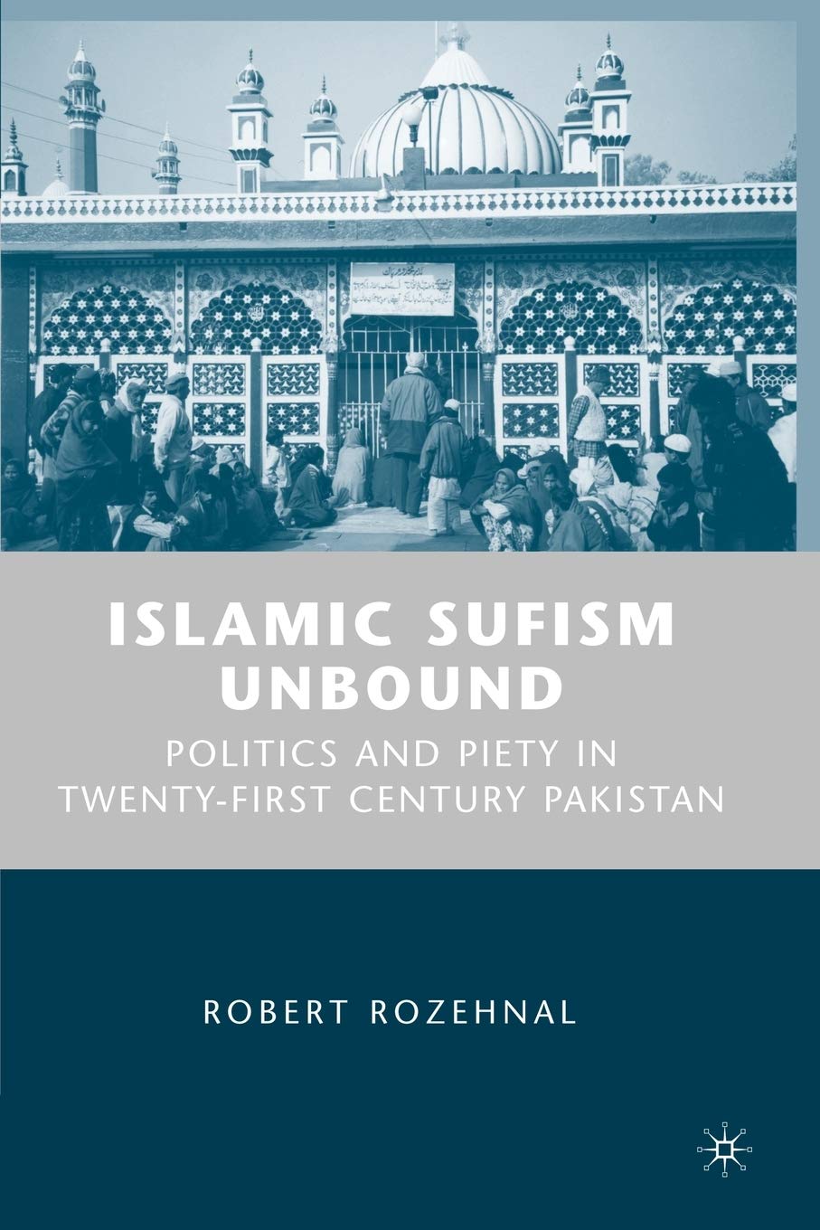 Islamic Sufism Unbound: Politics And Piety In Twentyfirst Century Pakistan,Used