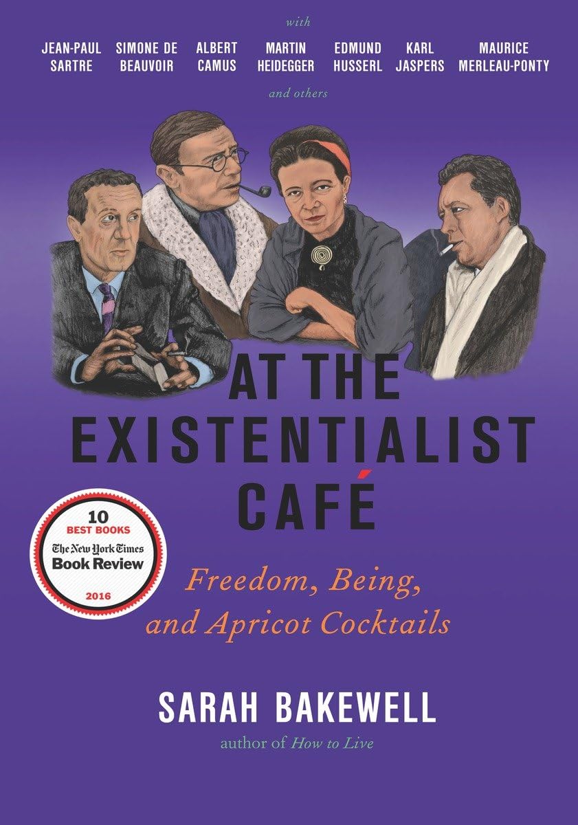 At The Existentialist Caf: Freedom, Being, And Apricot Cocktails With Jeanpaul Sartre, Simone De Beauvoir, Albert Camus, Mart
