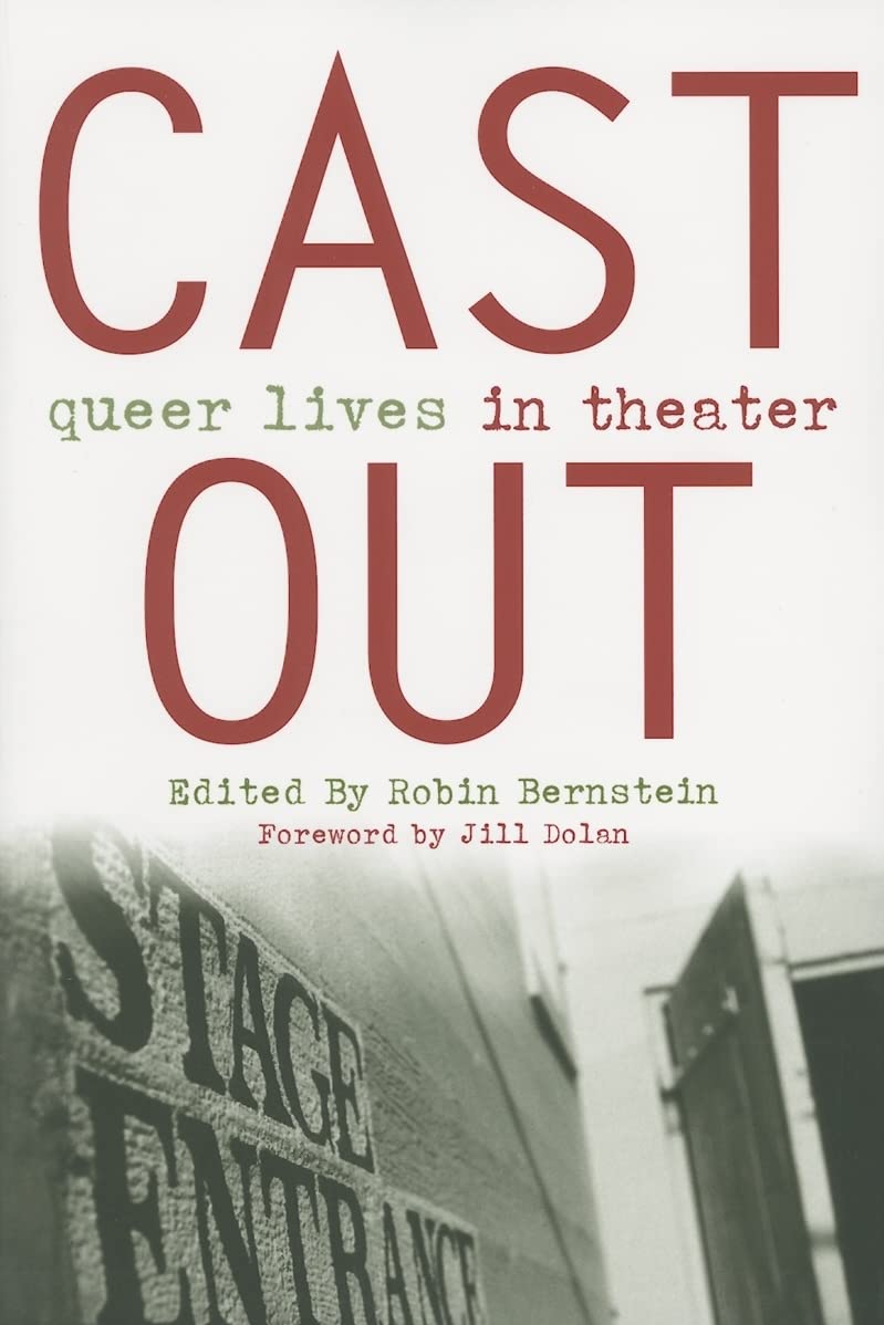Cast Out: Queer Lives In Theater (Triangulations: Lesbian/Gay/Queer Theater/Drama/Performance),New