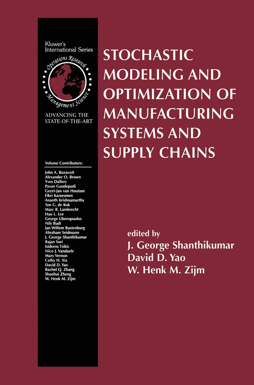Stochastic Modeling And Optimization Of Manufacturing Systems And Supply Chains (International Series In Operations Research & M,New