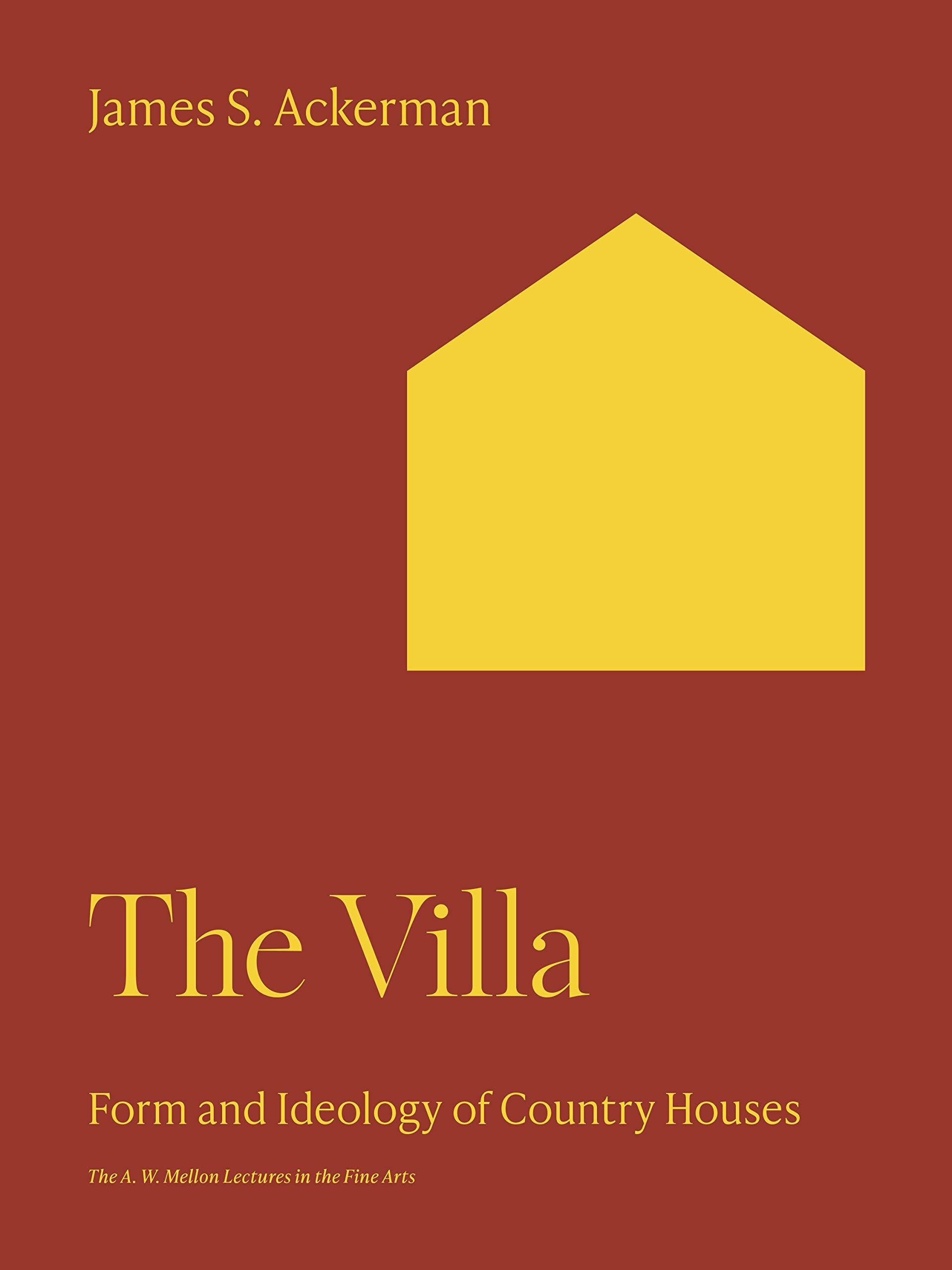 The Villa: Form And Ideology Of Country Houses (The A. W. Mellon Lectures In The Fine Arts, 34),Used