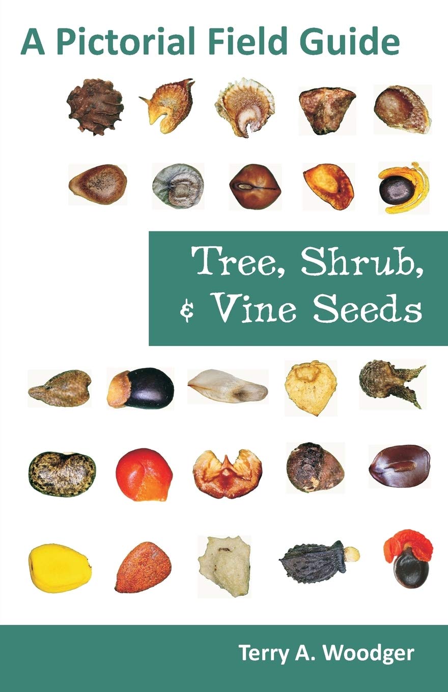 Tree, Shrub, And Vine Seeds: A Pictorial Field Guide,Used