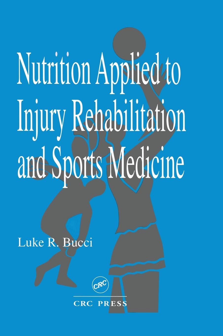 Nutrition Applied to Injury Rehabilitation and Sports Medicine (Nutrition in Exercise & Sport),Used