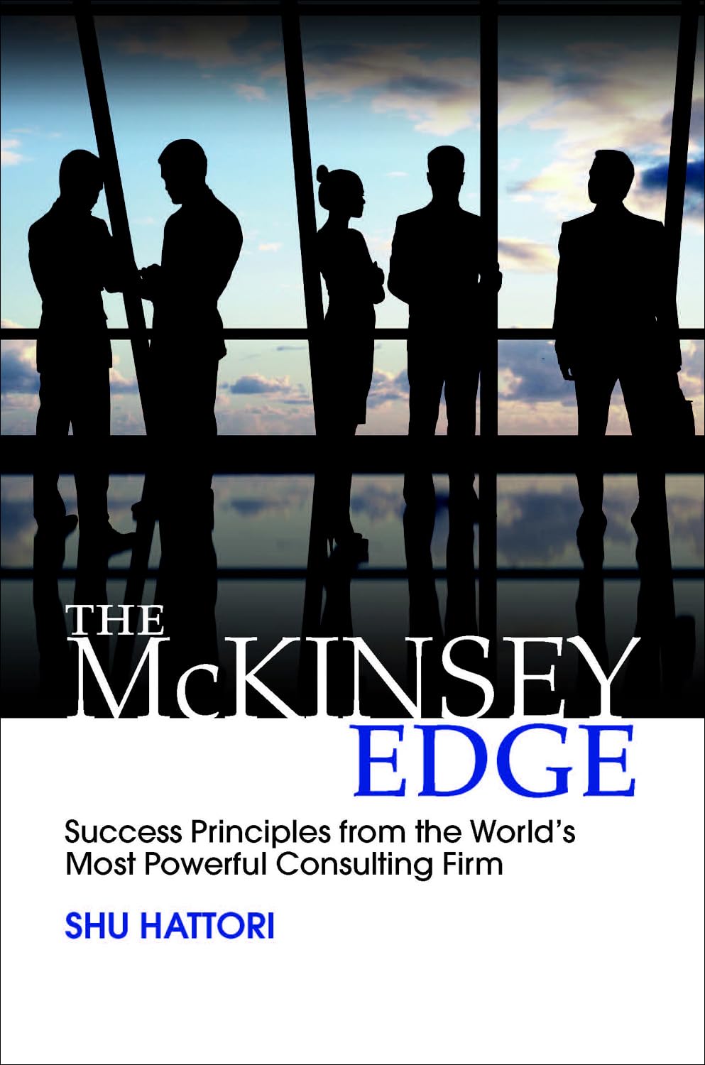 The McKinsey Edge: Success Principles from the Worlds Most Powerful Consulting Firm,Used