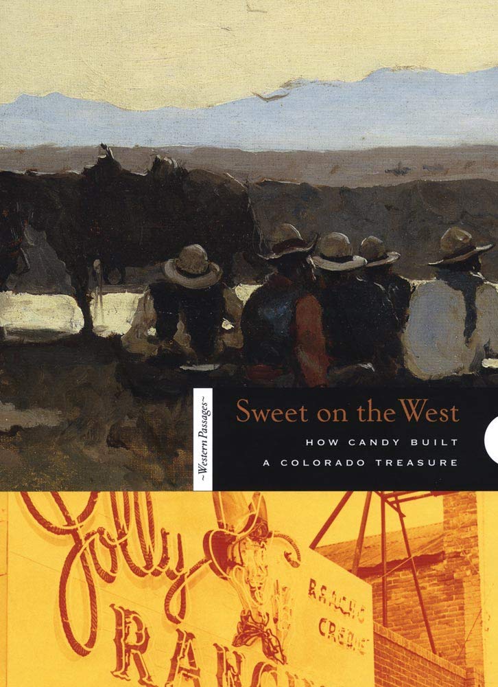 Sweet On The West: How Candy Built A Colorado Treasure,Used