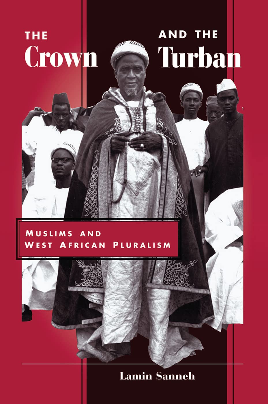 The Crown And The Turban: Muslims And West African Pluralism,Used