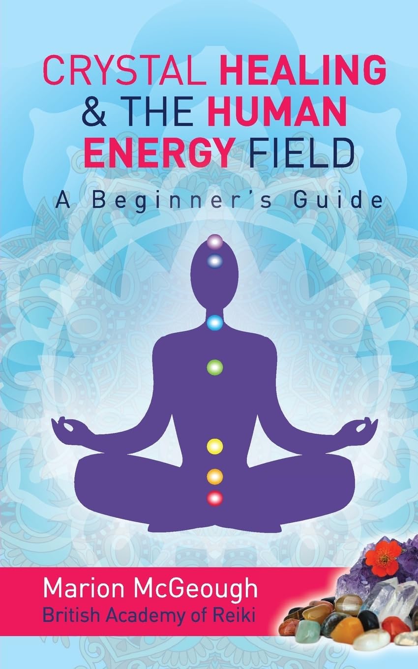 Crystal Healing & The Human Energy Field A Beginners Guide,Used