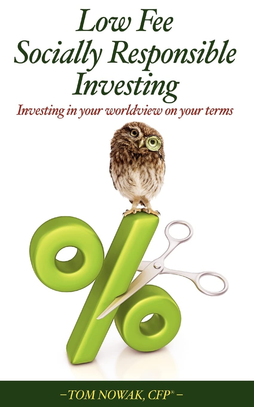 Low Fee Socially Responsible Investing: Investing In Your Worldview On Your Terms,Used