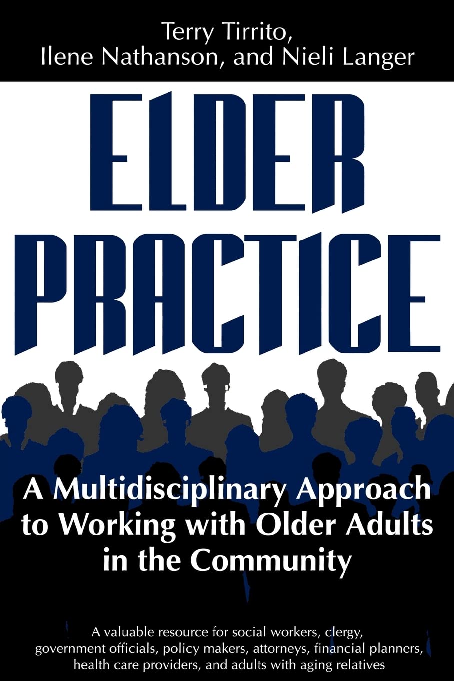 Elder Practice: A Multidisciplinary Approach to Working With Older Adults in the Community (Social Problems and Social Issues),Used
