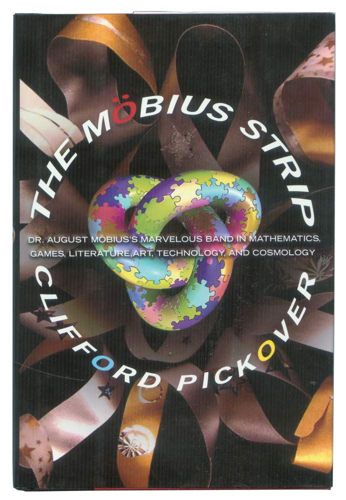 The Mobius Strip: Dr. August Mobius's Marvelous Band in Mathematics, Games, Literature, Art, Technology, and Cosmology,Used