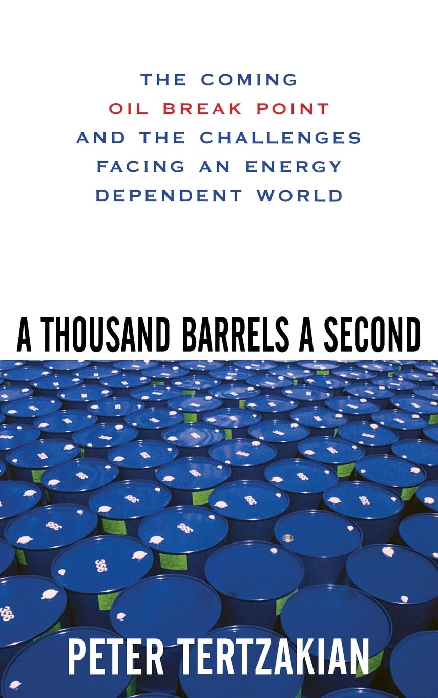 A Thousand Barrels A Second: The Coming Oil Break Point And The Challenges Facing An Energy Dependent World,Used