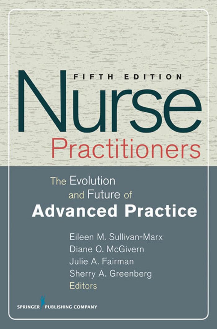 Nurse Practitioners: The Evolution and Future of Advanced Practice (SPRINGER SERIES ON ADVANCED PRACTICE NURSING),Used