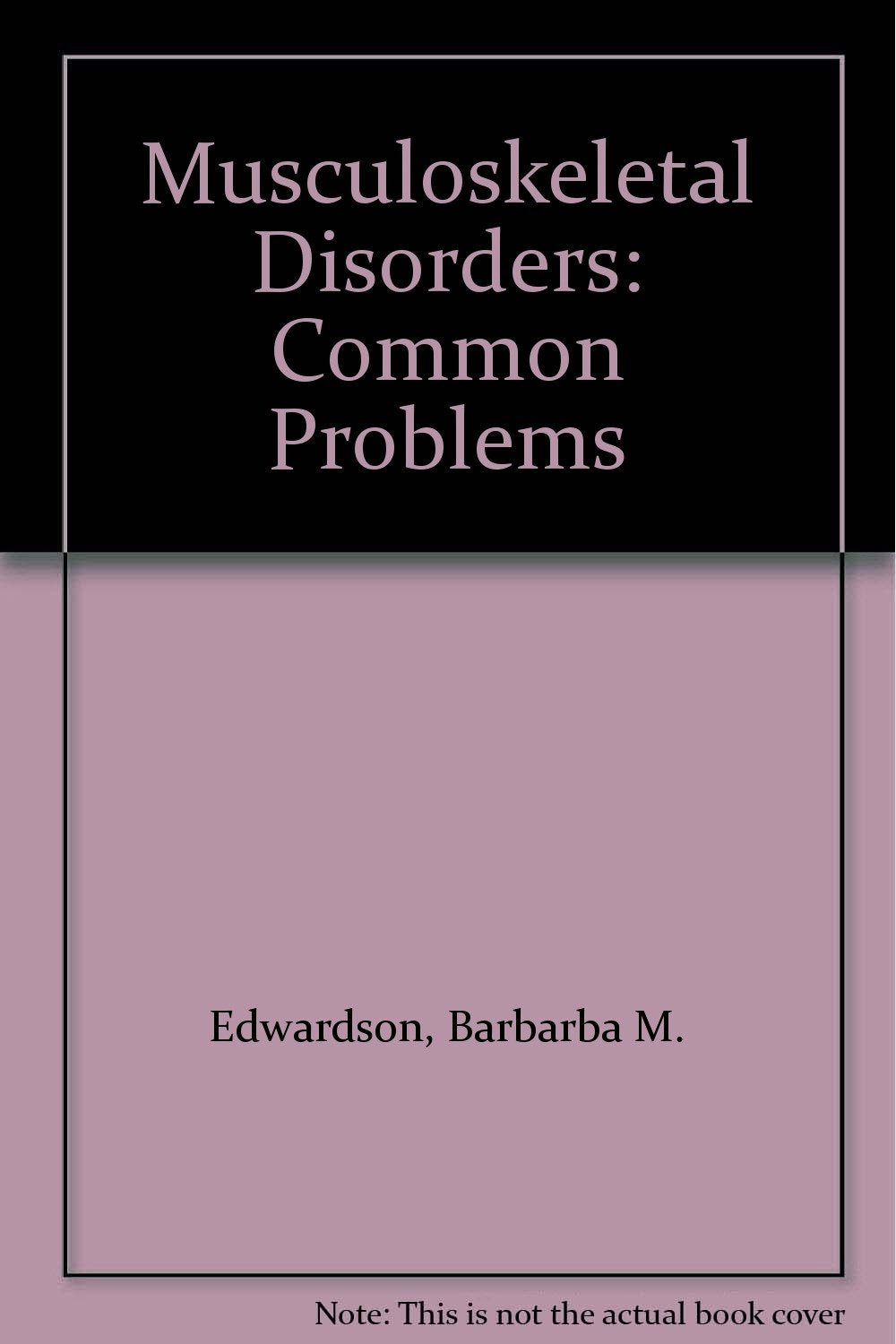 Musculoskeletal Disorders: Common Problems,Used