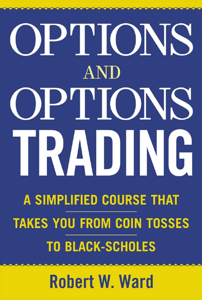 Options And Options Trading : A Simplified Course That Takes You From Coin Tosses To Blackscholes,Used