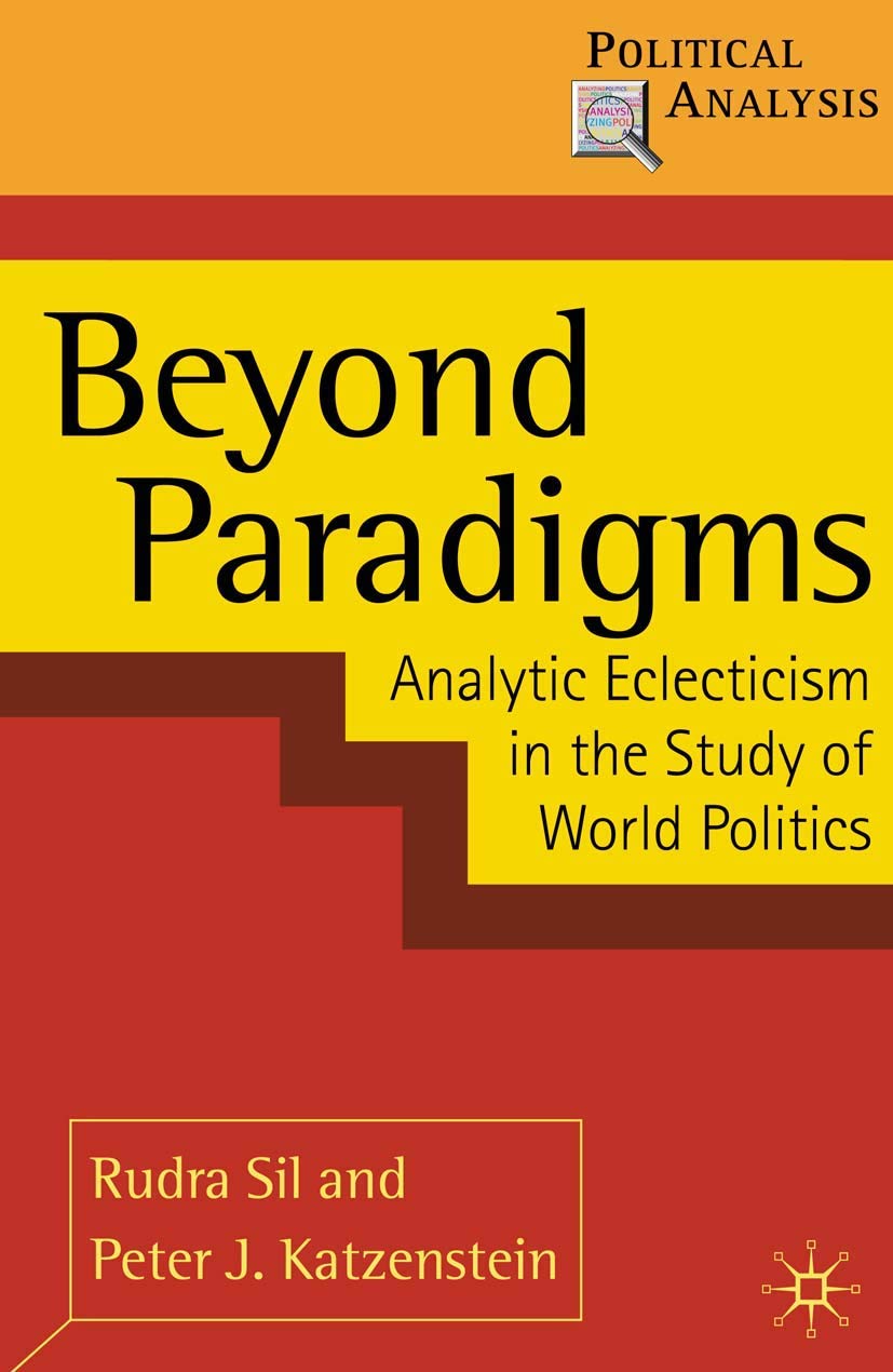 Beyond Paradigms: Analytic Eclecticism in the Study of World Politics (Political Analysis, 39),Used