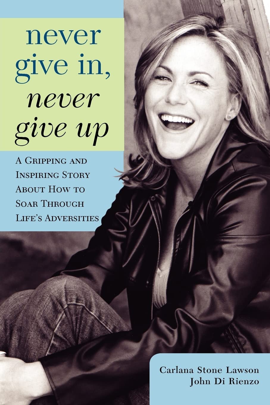 Never Give In, Never Give Up: A Gripping and Inspiring Story About How to Soar Through Life's Adversities,Used