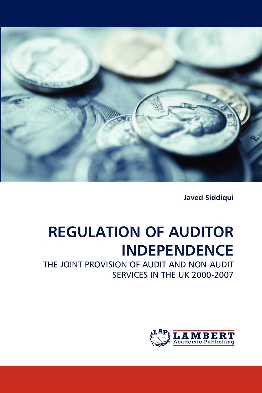 REGULATION OF AUDITOR INDEPENDENCE: THE JOINT PROVISION OF AUDIT AND NONAUDIT SERVICES IN THE UK 20002007,Used