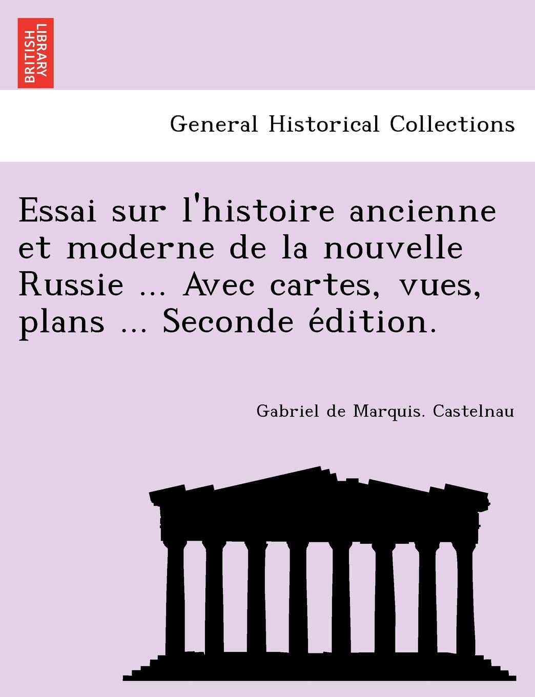 Essai Sur L'Histoire Ancienne Et Moderne de La Nouvelle Russie ... Avec Cartes, Vues, Plans ... Seconde E Dition. (French Editio,Used