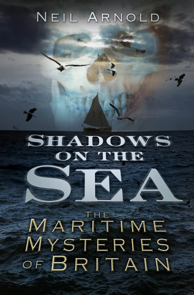 Shadows on the Sea: The Maritime Mysteries of Britain (Shadows series),Used