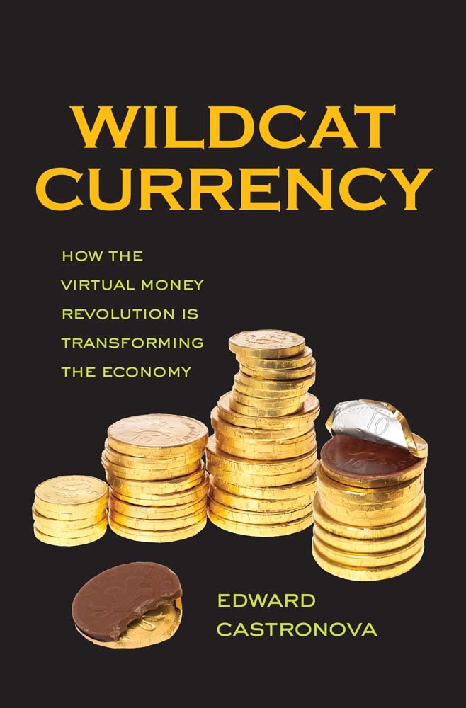 Wildcat Currency: How the Virtual Money Revolution Is Transforming the Economy,Used