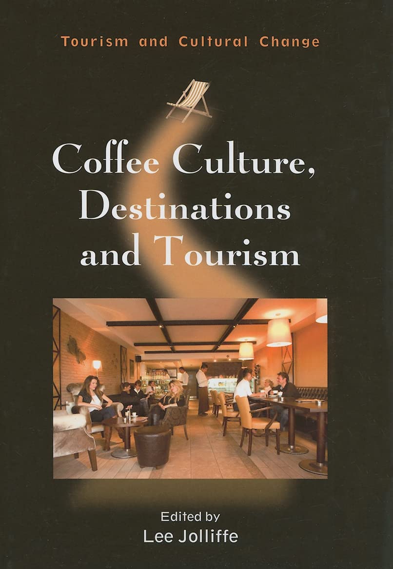 Coffee Culture, Destinations and Tourism (Tourism and Cultural Change, 24),Used