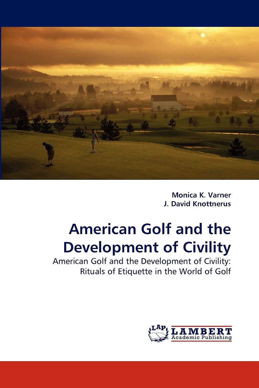 American Golf and the Development of Civility: American Golf and the Development of Civility: Rituals of Etiquette in the World ,Used