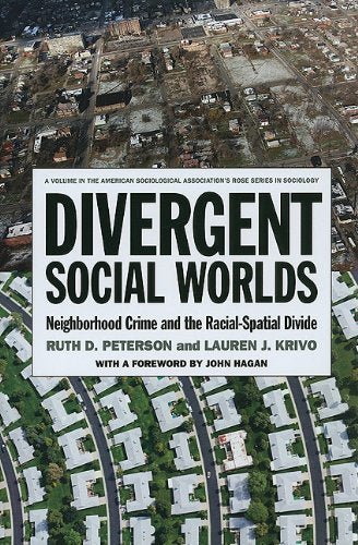 Divergent Social Worlds: Neighborhood Crime And The Racialspatial Divide (American Sociological Association'S Rose Series),New