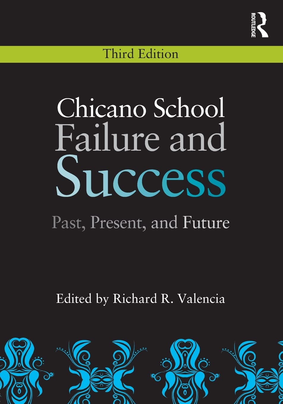 Chicano School Failure and Success: Past, Present, and Future,New