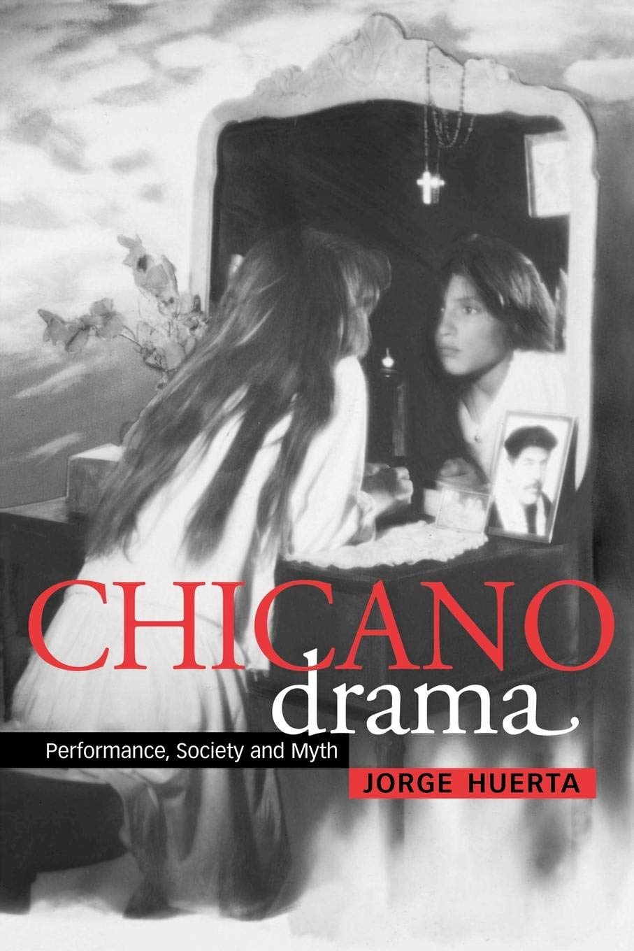 Chicano Drama (Cambridge Studies in American Theatre and Drama, Series Number 12),New