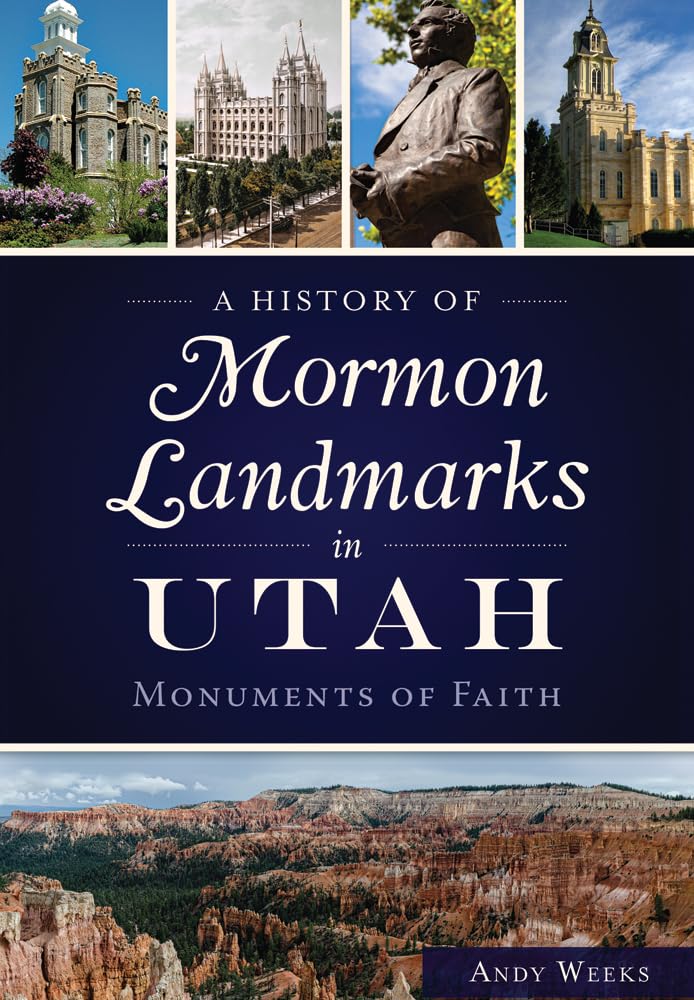A History of Mormon Landmarks in Utah:: Monuments of Faith,Used