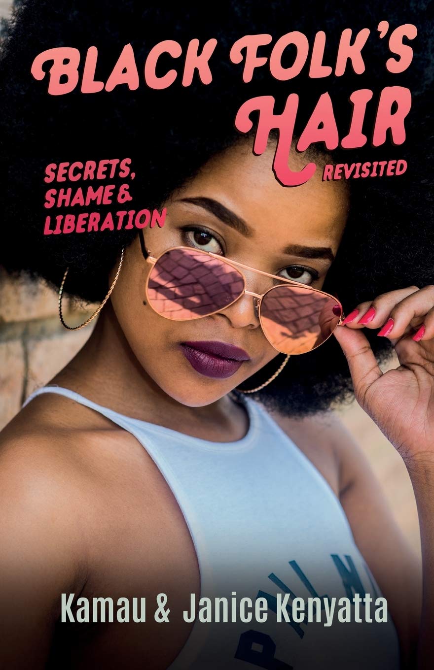 Black Folk's Hair: Secrets, Shame & Liberation Revisted,Used