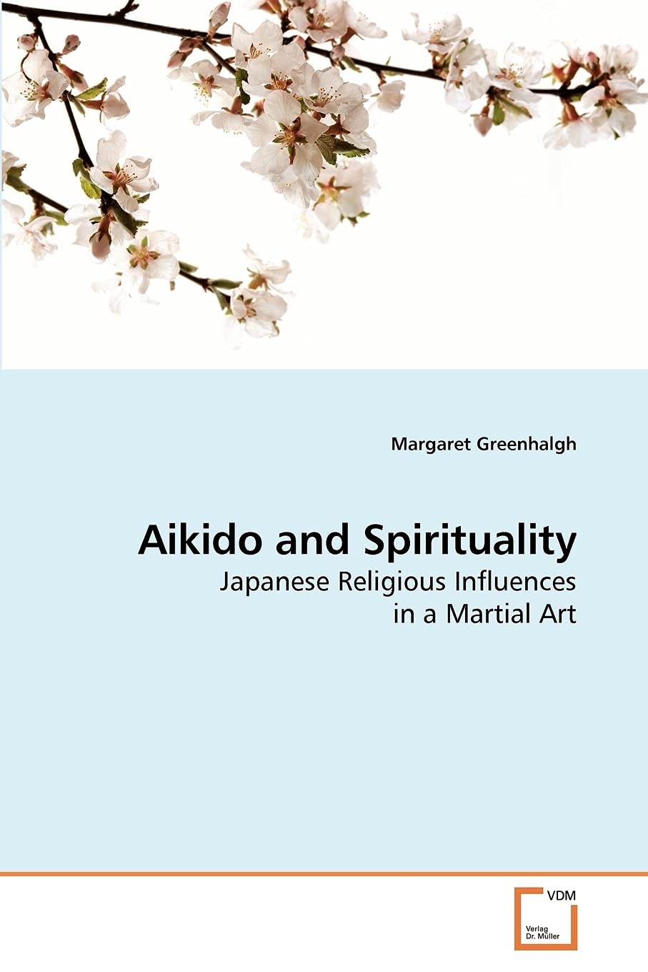 Aikido And Spirituality: Japanese Religious Influences In A Martial Art,Used