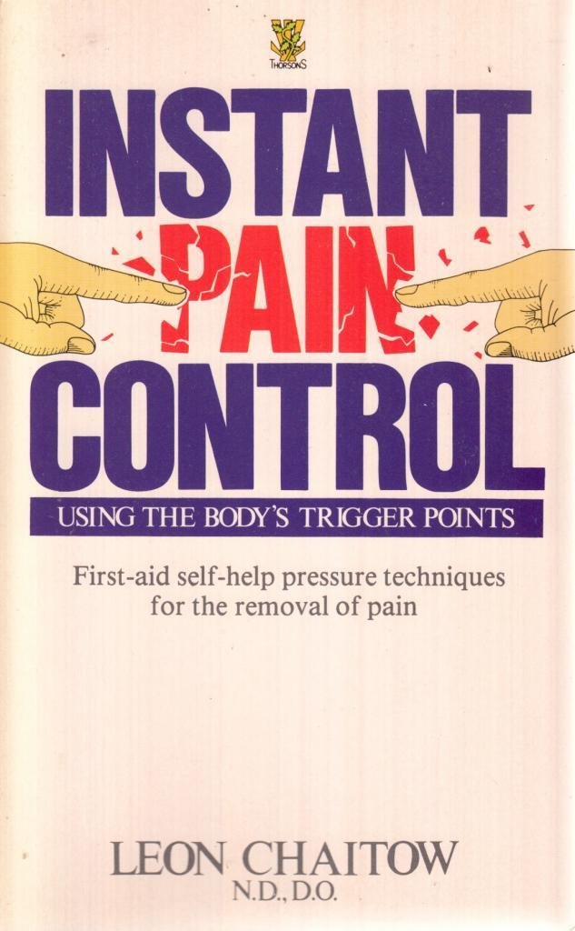 Instant Pain Control: Using The Body'S Trigger Points,New