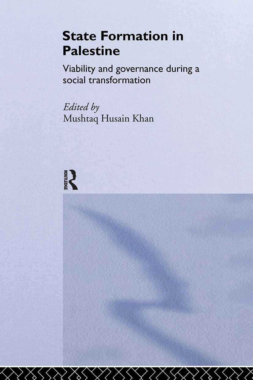 State Formation In Palestine: Viability And Governance During A Social Transformation (Routledge Political Economy Of The Middle