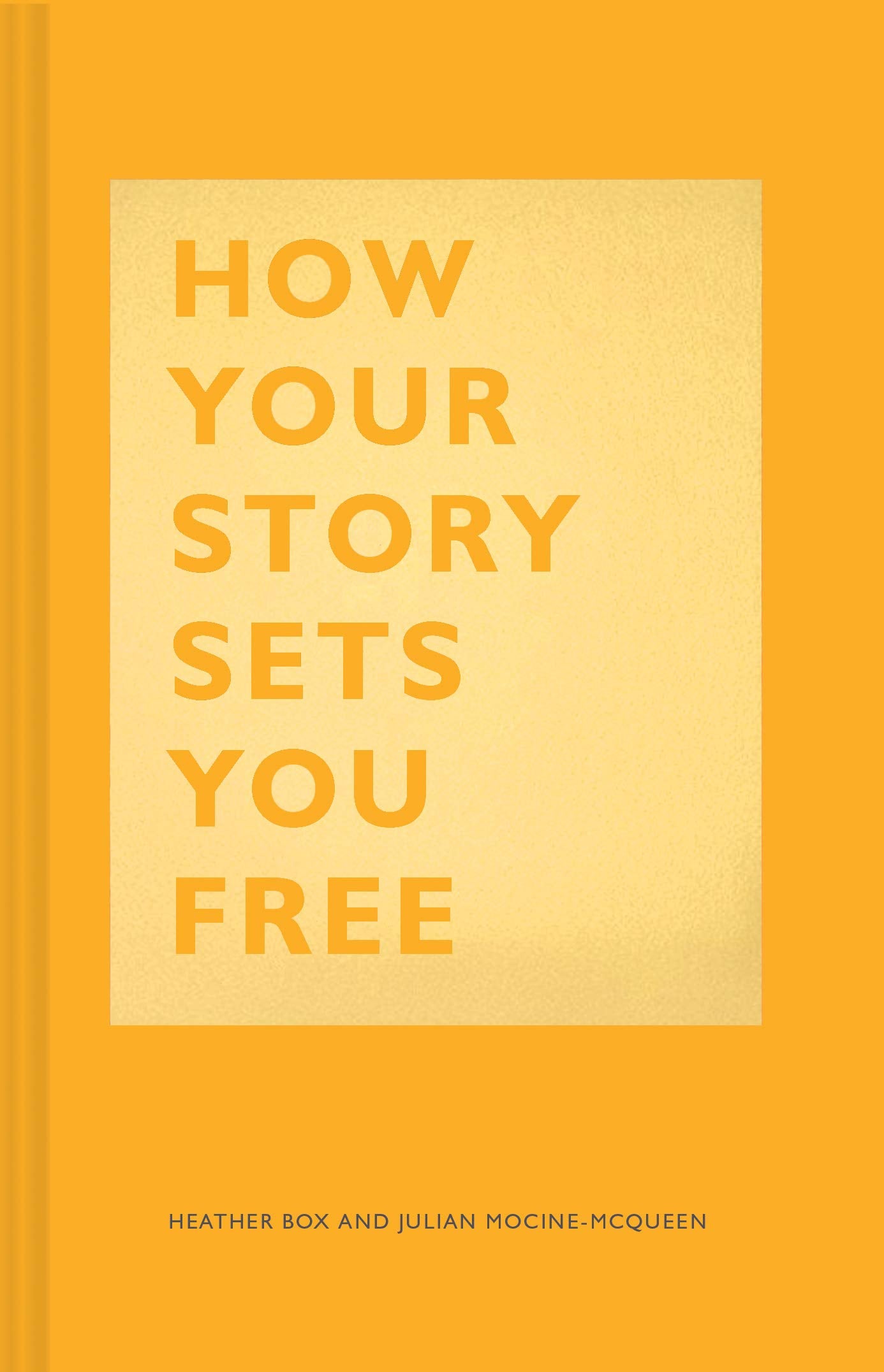 How Your Story Sets You Free: (Business And Communication Books, Public Speaking Reference Book, Leadership Books, Inspirational