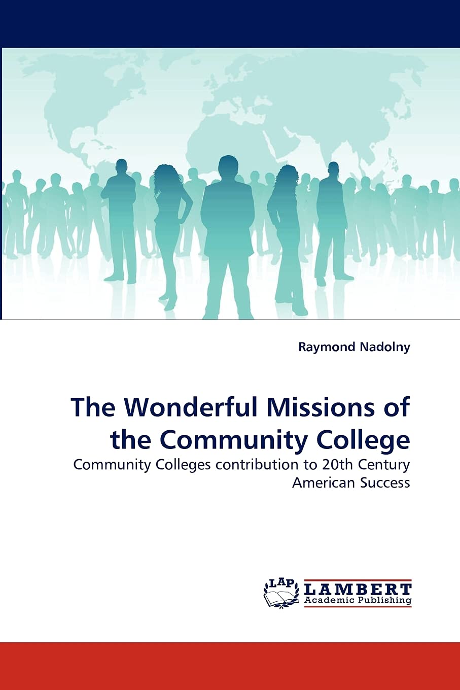 The Wonderful Missions of the Community College: Community Colleges contribution to 20th Century American Success,Used