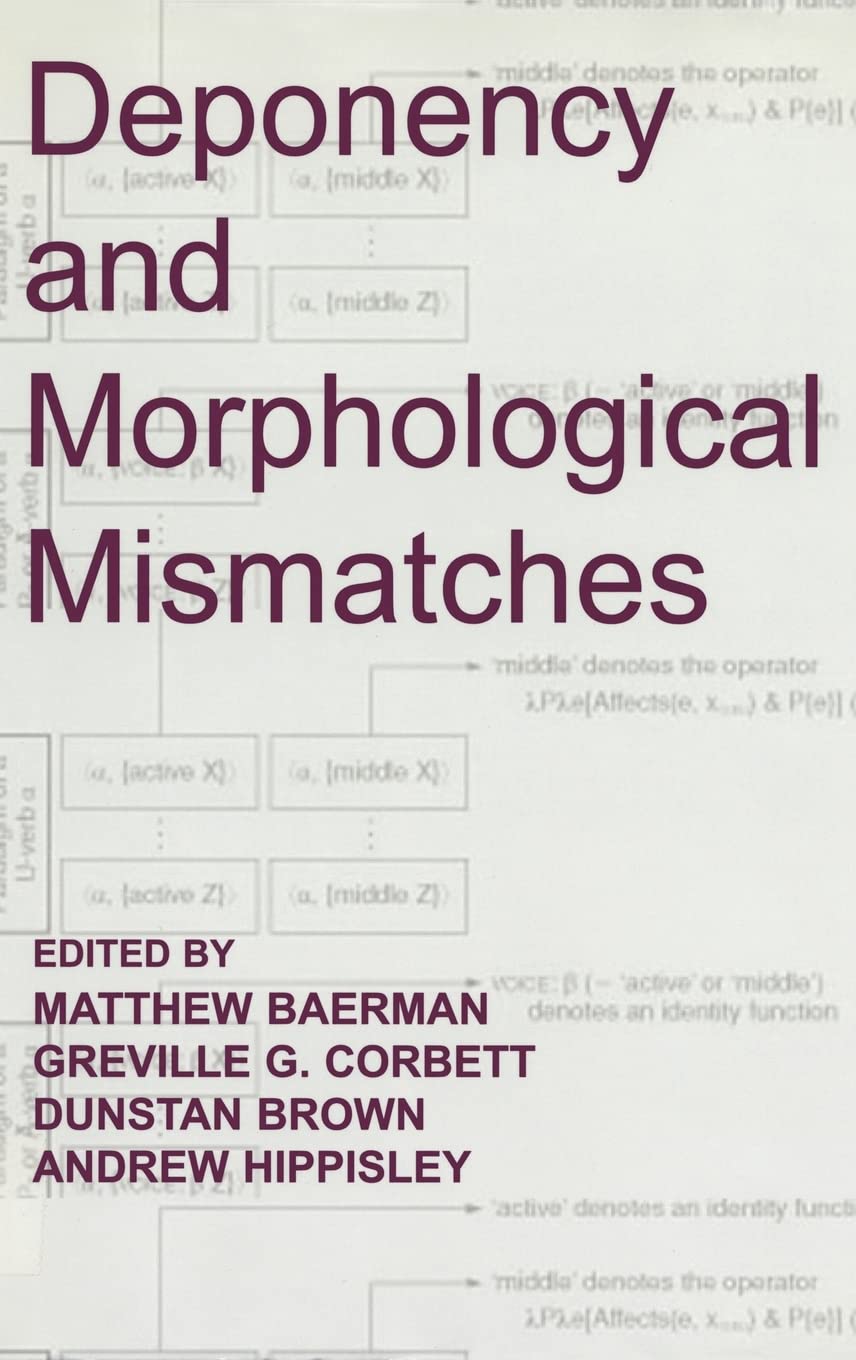 Deponency and Morphological Mismatches (Proceedings of the British Academy),New