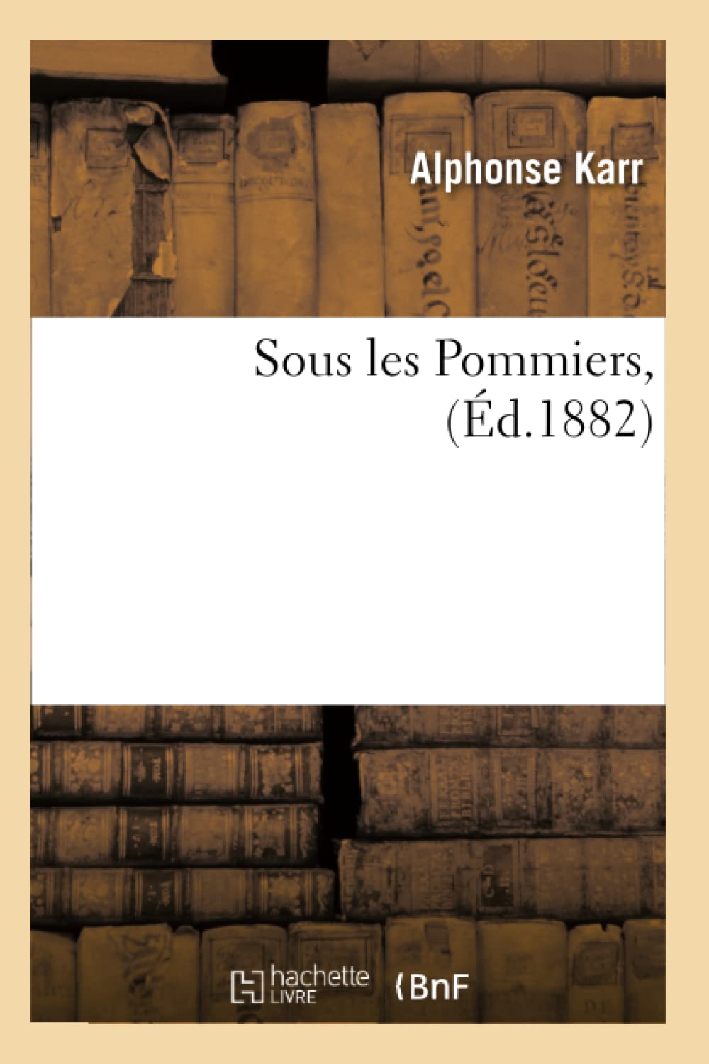 Sous Les Pommiers, (D.1882) (Litterature) (French Edition),New