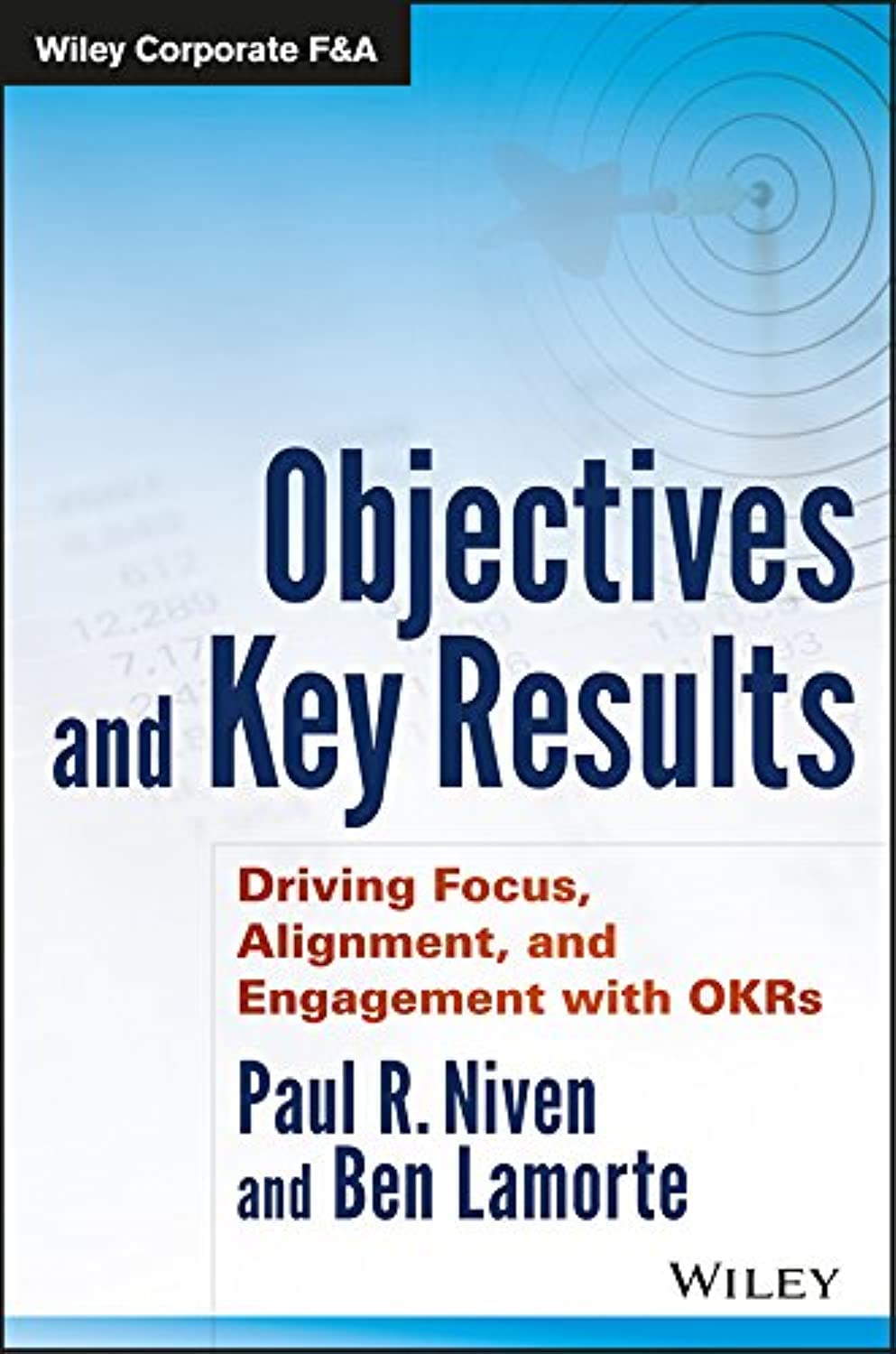 Objectives and Key Results: Driving Focus, Alignment, and Engagement with OKRs (Wiley Corporate F&A),Used